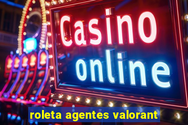 roleta agentes valorant